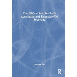 The ABCs of Not-For-Profit Accounting and Financial/990 Reporting