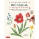 A Step-by-Step Guide to Botanical Drawing & Painting: Create Realistic Pencil and Watercolor Illustrations of Flowers, Fruits, Plants and More! (With Over 800 illustrations)