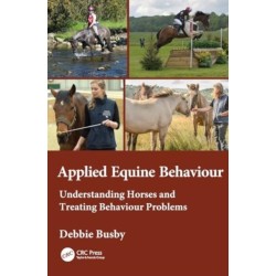 Equine Behaviour in Practice: Understanding Horses and Treating Behaviour Problems