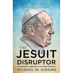 The Jesuit Disruptor: A Personal Portrait of Pope Francis