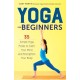 Yoga for Beginners: Simple Yoga Poses to Calm Your Mind and Strengthen Your Body
