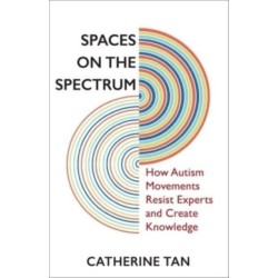 Spaces on the Spectrum: How Autism Movements Resist Experts and Create Knowledge