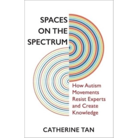 Spaces on the Spectrum: How Autism Movements Resist Experts and Create Knowledge