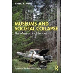 Museums and Societal Collapse: The Museum as Lifeboat