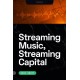 Streaming Music, Streaming Capital