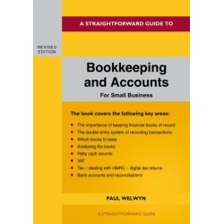 A Straightforward Guide to Bookkeeping and Accounts for Small Business Revised Edition - 2024