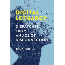 Digital Lethargy: Dispatches from an Age of Disconnection