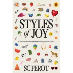 Styles of Joy: A Feel-Good Framework for Rediscovering Joy (with a Twist!)