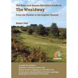 The Kent and Sussex Ramblers Guide to the Wealdway: From the Thames to the English Channel