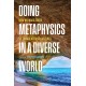 Doing Metaphysics in a Diverse World: How We Make Sense of Things Across Cultures