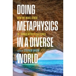 Doing Metaphysics in a Diverse World: How We Make Sense of Things Across Cultures