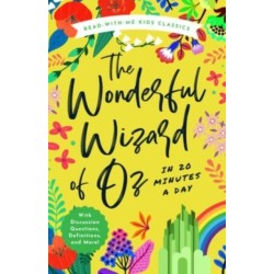 The Wonderful Wizard of Oz in 20 Minutes a Day: A Read-With-Me Book with Discussion Questions, Definitions, and More