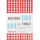 Restore the Table: Discovering the Powerful Connections of Meaningful Mealtimes