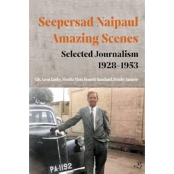 Seepersad Naipaul, Amazing Scenes: Selected Journalism 1928-1953