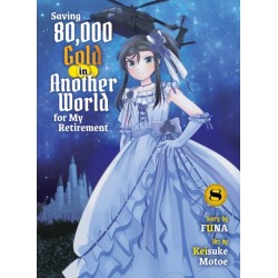 Saving 80,000 Gold in Another World for my Retirement 8 (light novel)