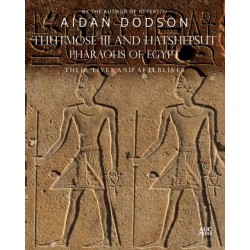 Thutmose III and Hatshepsut, Pharaohs of Egypt: Their Lives and Afterlives