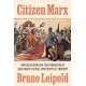 Citizen Marx: Republicanism and the Formation of Karl Marx’s Social and Political Thought
