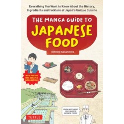 The Manga Guide to Japanese Food: Everything You Want to Know About the History, Ingredients and Folklore of Japan's Unique Cuisine (Learn All About Your Favorite Japanese Foods!)