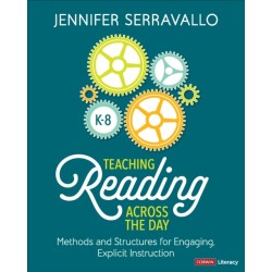 Teaching Reading Across the Day, Grades K-8: Methods and Structures for Engaging, Explicit Instruction