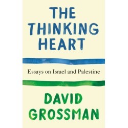 The Thinking Heart: Essays on Israel and Palestine