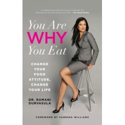 You Are WHY You Eat: Change Your Food Attitude, Change Your Life