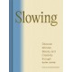 Slowing: Discover Wonder, Beauty, and Creativity through Slow Living