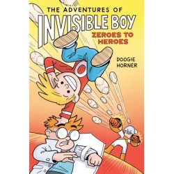 The Adventures of Invisible Boy: Zeroes to Heroes: A Graphic Novel: Zeroes to Heroes