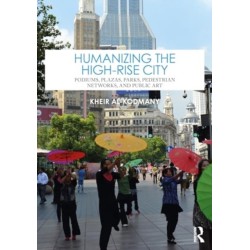 Humanizing the High-Rise City: Podiums, Plazas, Parks, Pedestrian Networks, and Public Art