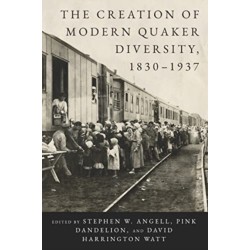 The Creation of Modern Quaker Diversity, 1830–1937