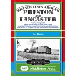 Branch Lines Around Preston and Lancaster.: Fishergate Hill (goods), Preston Dock (featuring the Ribble Steam Railway), Longridge, Knott End, Lancaster Old Line.