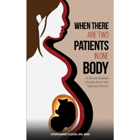 When There Are Two Patients in One Body: A Nurse Shares Stories from the Delivery Room