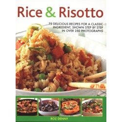 Rice & Risotto: 75 delicious recipes for a classic ingredient, shown step by step in over 250 photographs