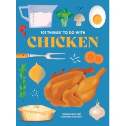 101 Things to Do With Chicken