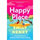 Happy Place: A shimmering new novel from -1 Sunday Times bestselling author Emily Henry