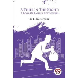 A Thief in the Night: A Book of Raffles' Adventures