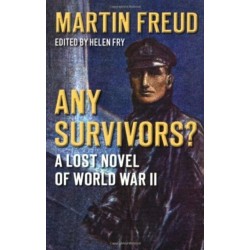 Any Survivors?: A Lost Novel of World War Two