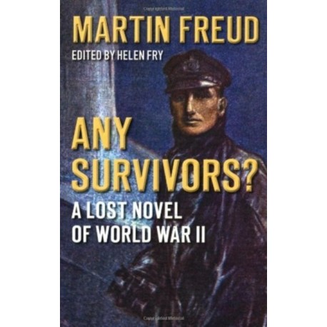 Any Survivors?: A Lost Novel of World War Two