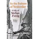 In the Future of Yesterday: A Life of Stefan Zweig