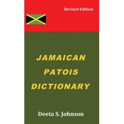 Jamaican Patois Dictionary: Revised Edition