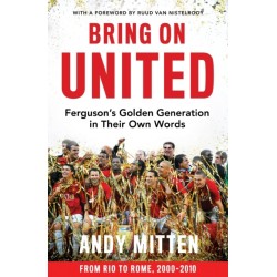 Bring on United: Ferguson's Golden Generation in their Own Words