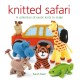 Knitted Safari: A Collection of Exotic Knits to Make