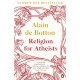 Religion for Atheists: A non-believer's guide to the uses of religion