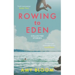 Rowing to Eden: Collected Stories