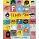 F is for Feminism: An Alphabet Book of Empowerment