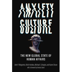 Anxiety Culture: The New Global State of Human Affairs