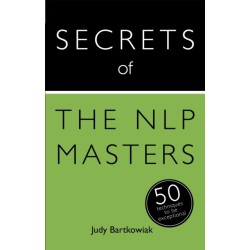 Secrets of the NLP Masters: 50 Techniques to be Exceptional