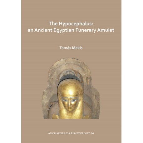 The Hypocephalus: An Ancient Egyptian Funerary Amulet