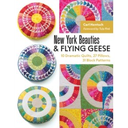 New York Beauties & Flying Geese: 10 Dramatic Quilts, 27 Pillows, 31 Block Patterns