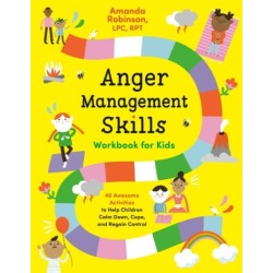 Anger Management Skills Workbook for Kids: 40 Awesome Activities to Help Children Calm Down, Cope, and Regain Control