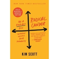 Radical Candor: Fully Revised & Updated Edition: Be a Kick-Ass Boss Without Losing Your Humanity